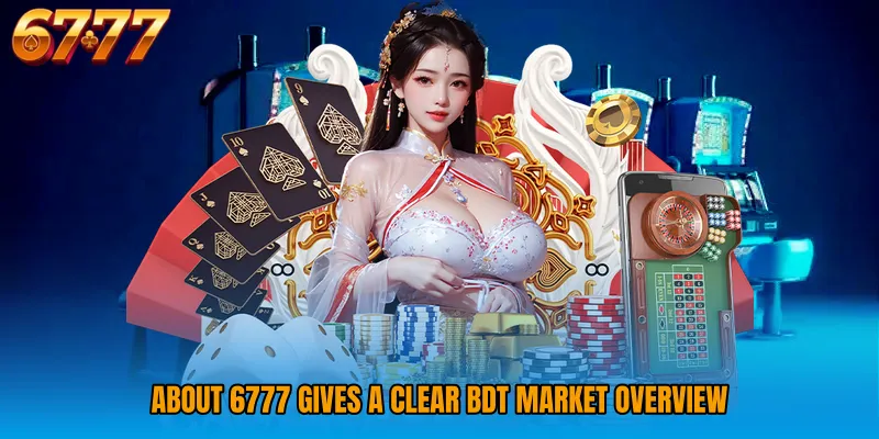 About 6777 gives a clear BDT market overview